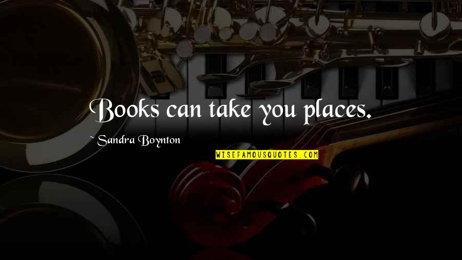 Prenses Oyunu Quotes By Sandra Boynton: Books can take you places.