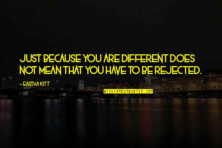 Prentices Symbols Quotes By Eartha Kitt: Just because you are different does not mean