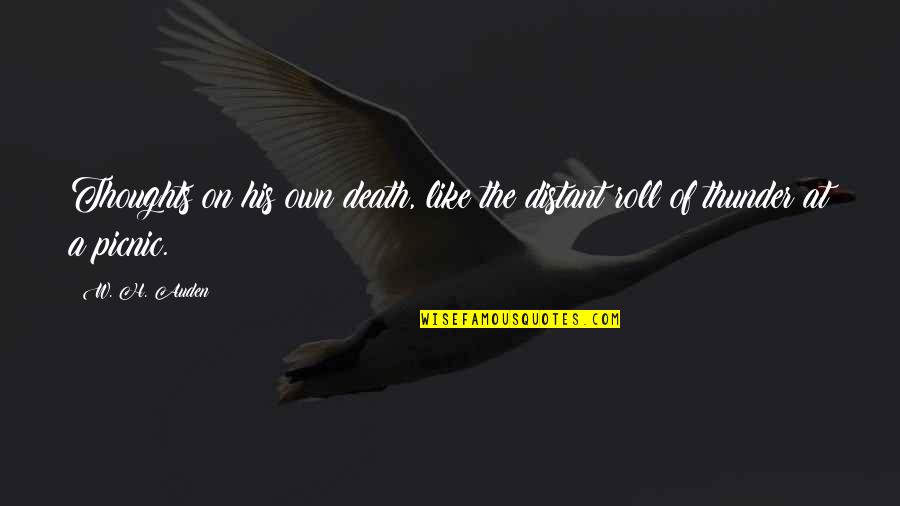 Prentices Symbols Quotes By W. H. Auden: Thoughts on his own death, like the distant