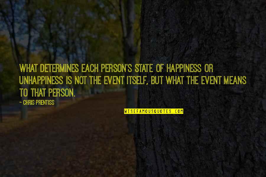 Prentiss Quotes By Chris Prentiss: What determines each person's state of happiness or