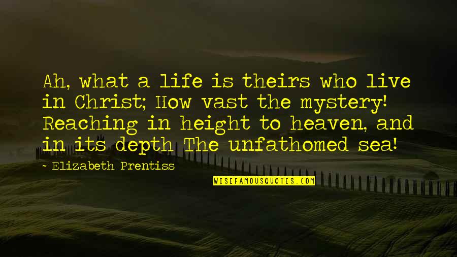 Prentiss Quotes By Elizabeth Prentiss: Ah, what a life is theirs who live