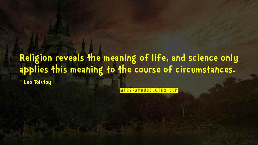 Prenups For Lovers Quotes By Leo Tolstoy: Religion reveals the meaning of life, and science Prenups For Lovers Quotes By Leo Tolstoy: Religion reveals the meaning of life, and science