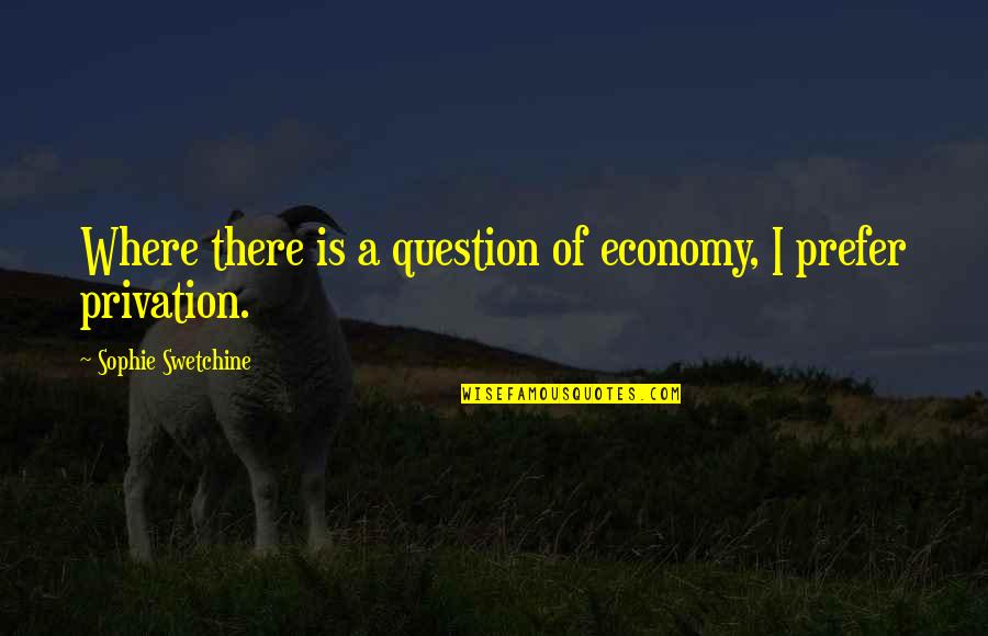 Prenups For Lovers Quotes By Sophie Swetchine: Where there is a question of economy, I Prenups For Lovers Quotes By Sophie Swetchine: Where there is a question of economy, I