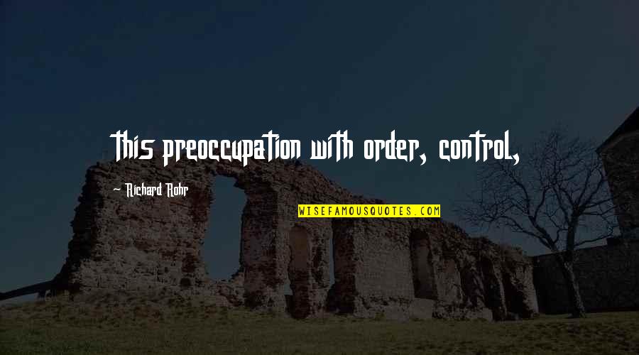 Preoccupation Quotes By Richard Rohr: this preoccupation with order, control,