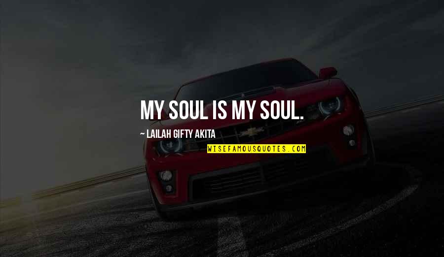 Preoccupy In Chinese Quotes By Lailah Gifty Akita: My soul is my soul.