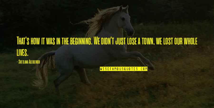 Preocupada Memes Quotes By Svetlana Alexievich: That's how it was in the beginning. We Preocupada Memes Quotes By Svetlana Alexievich: That's how it was in the beginning. We