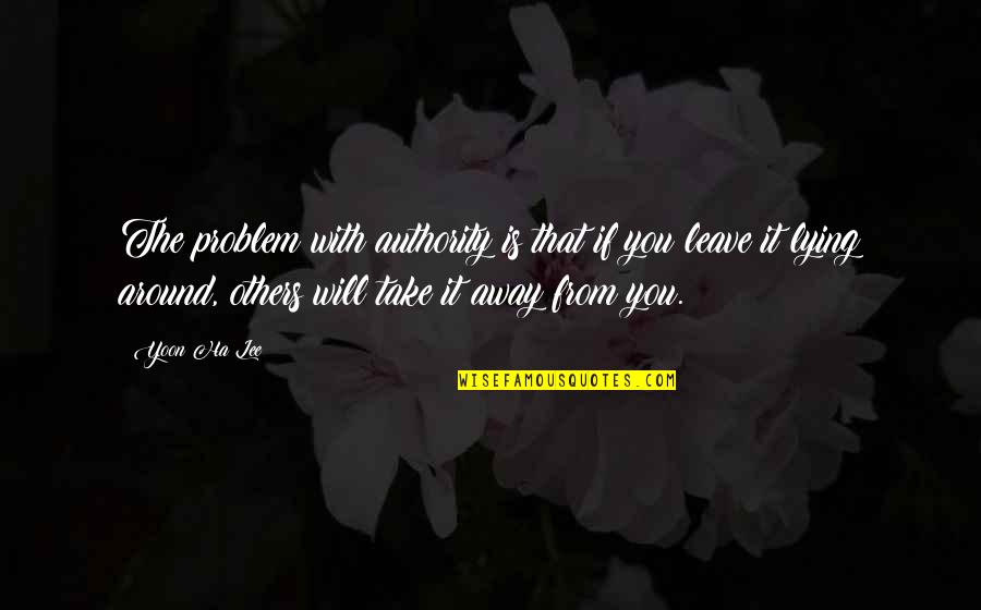 Preocupado Sinonimo Quotes By Yoon Ha Lee: The problem with authority is that if you Preocupado Sinonimo Quotes By Yoon Ha Lee: The problem with authority is that if you