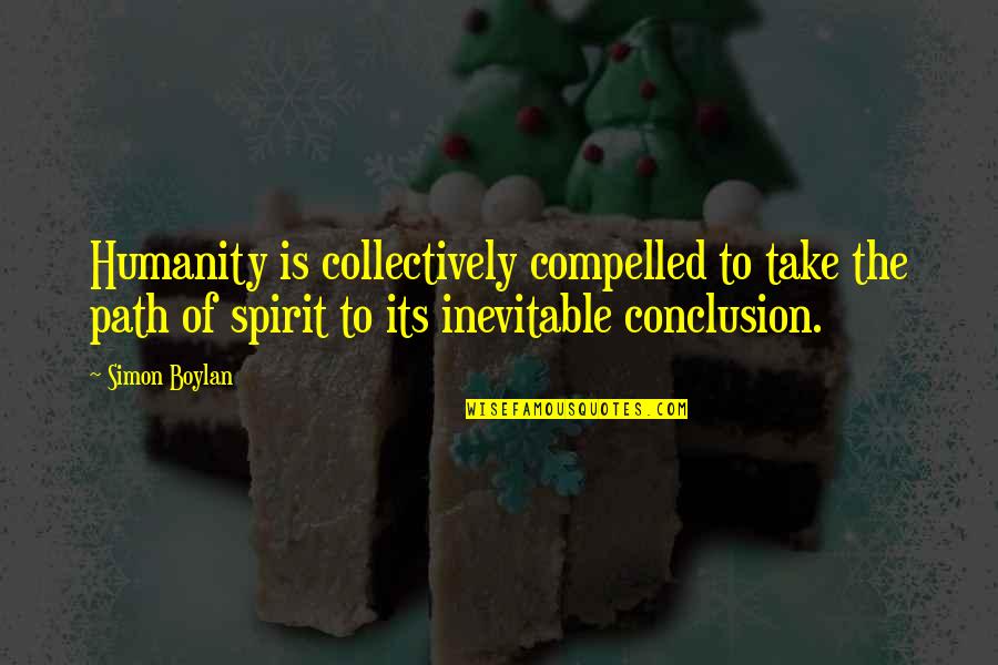 Preocupados En Quotes By Simon Boylan: Humanity is collectively compelled to take the path Preocupados En Quotes By Simon Boylan: Humanity is collectively compelled to take the path