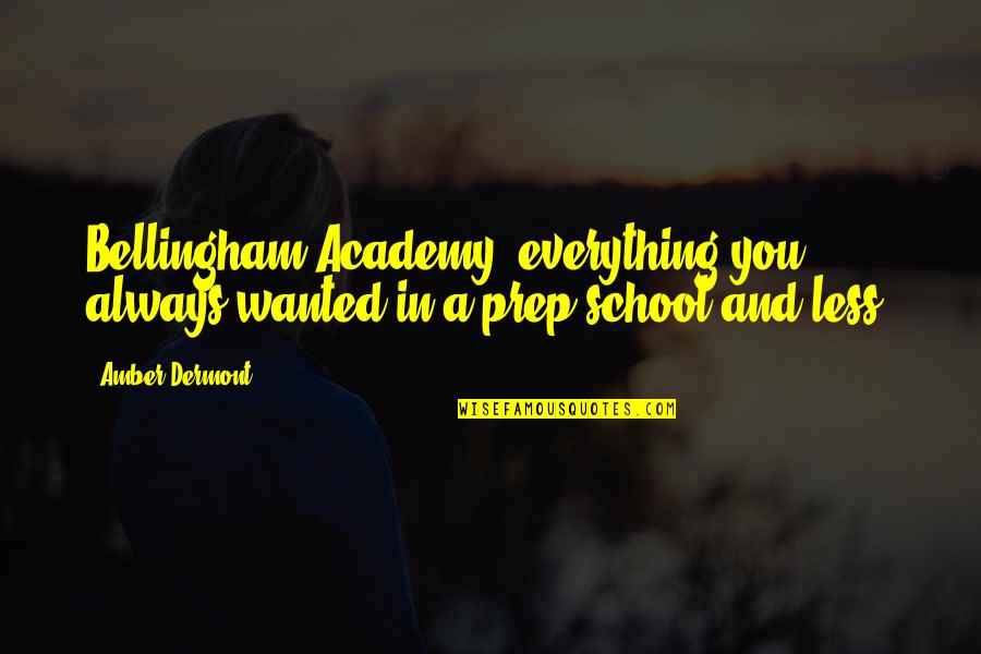 Prep Quotes By Amber Dermont: Bellingham Academy: everything you always wanted in a