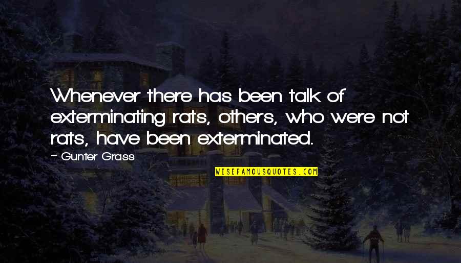 Prepar Ndome Para La Noche Quotes By Gunter Grass: Whenever there has been talk of exterminating rats, Prepar Ndome Para La Noche Quotes By Gunter Grass: Whenever there has been talk of exterminating rats,