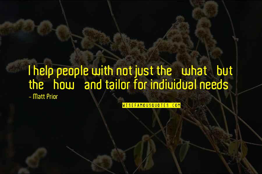 Preparabamos Quotes By Matt Prior: I help people with not just the 'what'