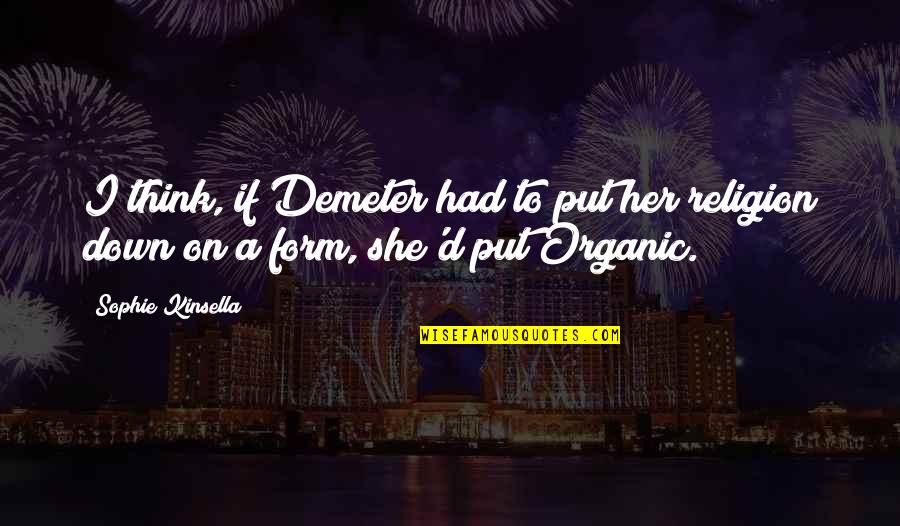 Preparabamos Quotes By Sophie Kinsella: I think, if Demeter had to put her