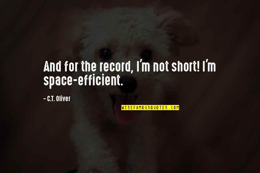 Preparacion De Alimentos Quotes By C.T. Oliver: And for the record, I'm not short! I'm Preparacion De Alimentos Quotes By C.T. Oliver: And for the record, I'm not short! I'm