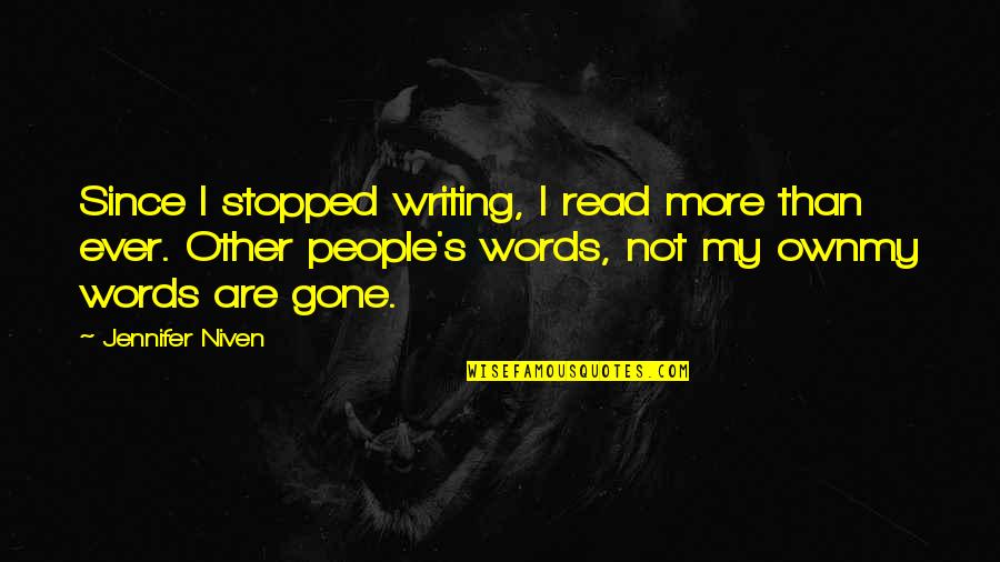 Preparado Con Quotes By Jennifer Niven: Since I stopped writing, I read more than