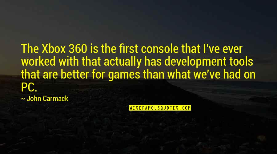 Preparati Quotes By John Carmack: The Xbox 360 is the first console that