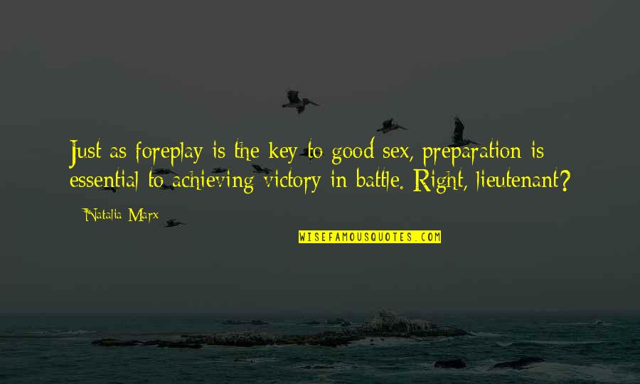 Preparation For Battle Quotes By Natalia Marx: Just as foreplay is the key to good