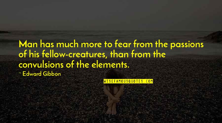 Preparation For Marriage Quotes By Edward Gibbon: Man has much more to fear from the Preparation For Marriage Quotes By Edward Gibbon: Man has much more to fear from the