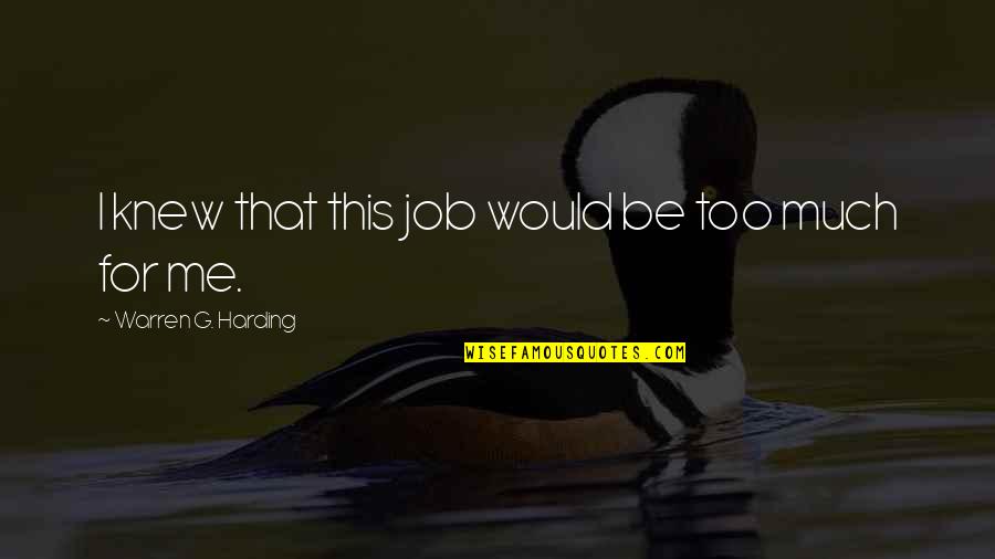 Preparation For Ministry Quotes By Warren G. Harding: I knew that this job would be too