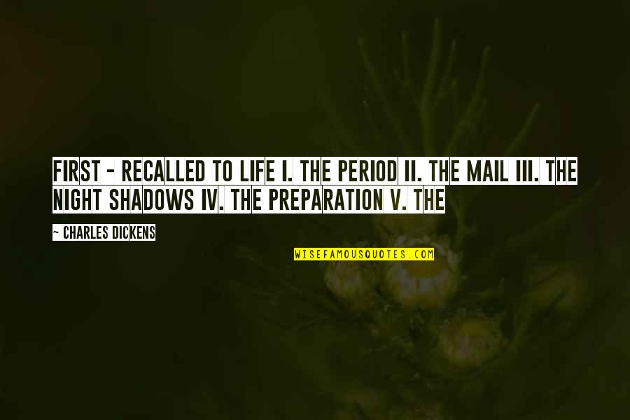 Preparation In Life Quotes By Charles Dickens: First - Recalled to Life I. The Period