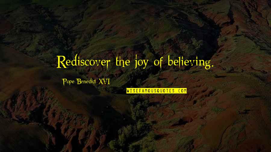 Preparatory Quotes By Pope Benedict XVI: Rediscover the joy of believing.