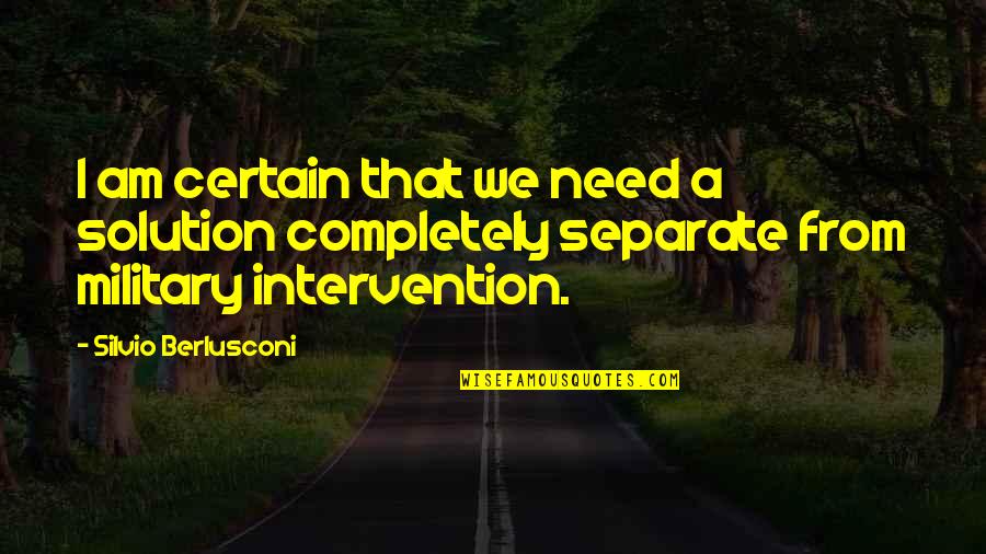 Preparazione Atletica Quotes By Silvio Berlusconi: I am certain that we need a solution