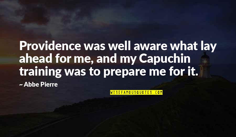 Prepare Ahead Quotes By Abbe Pierre: Providence was well aware what lay ahead for
