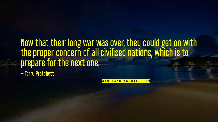 Prepare For War Quotes By Terry Pratchett: Now that their long war was over, they Prepare For War Quotes By Terry Pratchett: Now that their long war was over, they