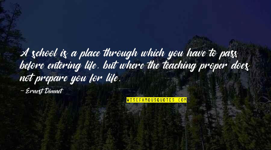 Prepare For You Quotes By Ernest Dimnet: A school is a place through which you Prepare For You Quotes By Ernest Dimnet: A school is a place through which you