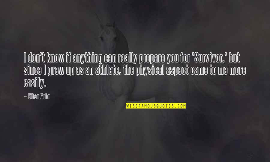 Prepare For You Quotes By Ethan Zohn: I don't know if anything can really prepare