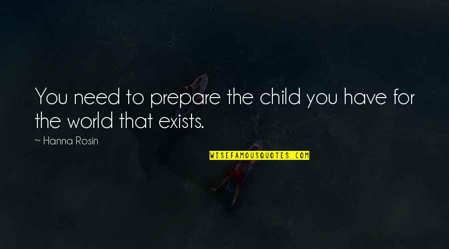 Prepare For You Quotes By Hanna Rosin: You need to prepare the child you have