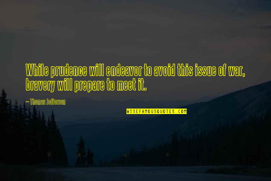 Prepare Quotes By Thomas Jefferson: While prudence will endeavor to avoid this issue