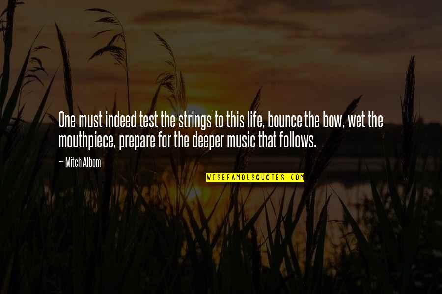 Prepare Quotes Quotes By Mitch Albom: One must indeed test the strings to this
