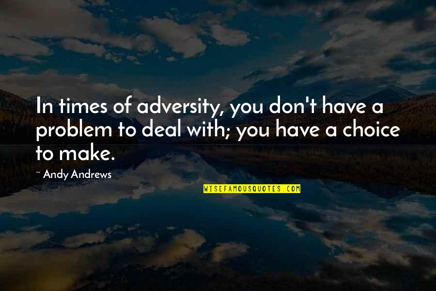 Prepare Yourselves Quotes By Andy Andrews: In times of adversity, you don't have a