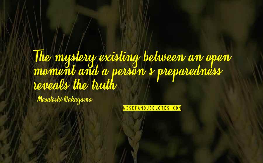 Preparedness Quotes By Masatoshi Nakayama: The mystery existing between an open moment and