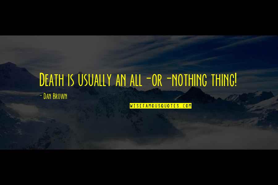Preparer Tax Quotes By Dan Brown: Death is usually an all-or-nothing thing!