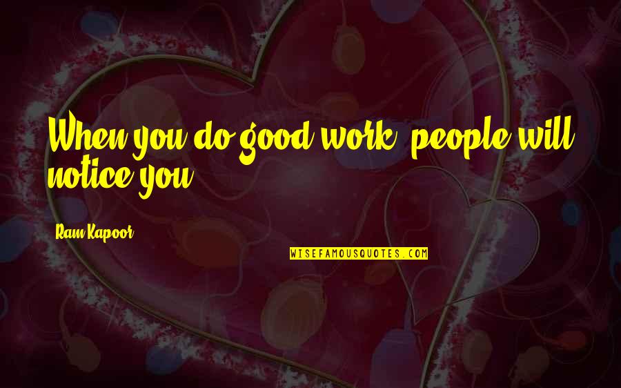 Preparing Dinner Quotes By Ram Kapoor: When you do good work, people will notice