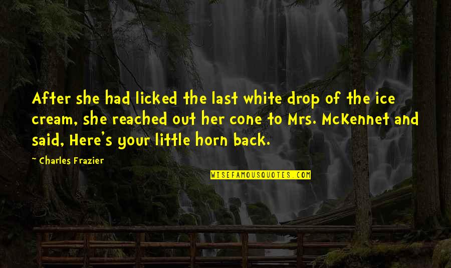 Preparing For Success Quotes By Charles Frazier: After she had licked the last white drop