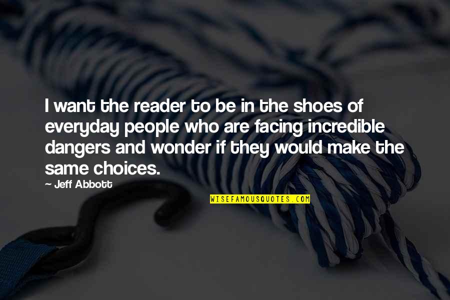 Preparing For Tomorrow Quotes By Jeff Abbott: I want the reader to be in the