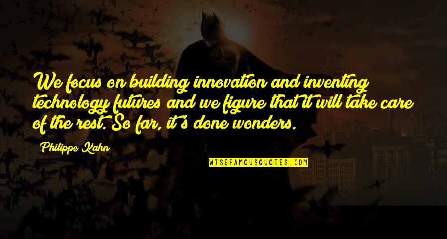 Preparing Sales Quotes By Philippe Kahn: We focus on building innovation and inventing technology