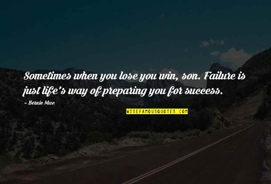 Preparing To Win Quotes By Bernie Mac: Sometimes when you lose you win, son. Failure