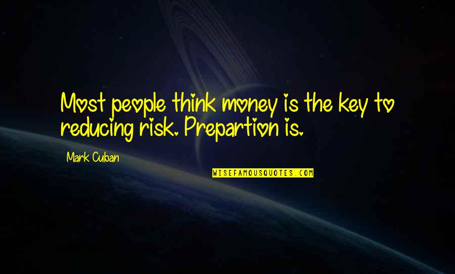Prepartion Quotes By Mark Cuban: Most people think money is the key to