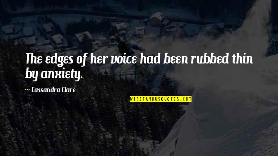 Prepayments Quotes By Cassandra Clare: The edges of her voice had been rubbed