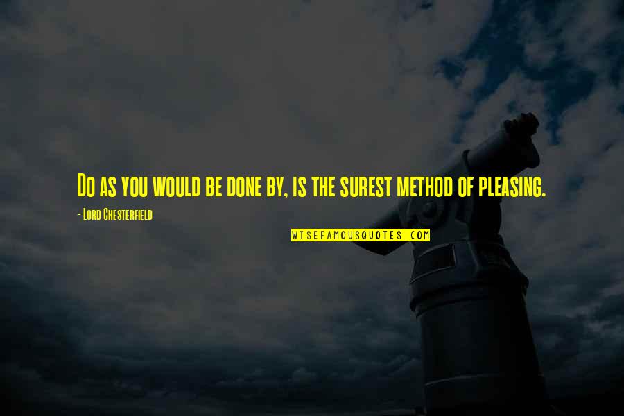 Prepelita De Colorat Quotes By Lord Chesterfield: Do as you would be done by, is Prepelita De Colorat Quotes By Lord Chesterfield: Do as you would be done by, is