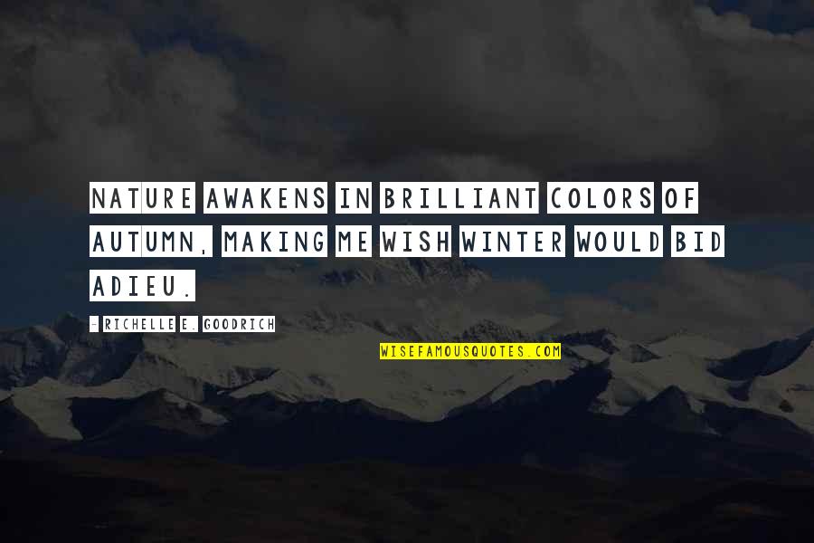 Prepelita De Colorat Quotes By Richelle E. Goodrich: Nature awakens in brilliant colors of autumn, making Prepelita De Colorat Quotes By Richelle E. Goodrich: Nature awakens in brilliant colors of autumn, making