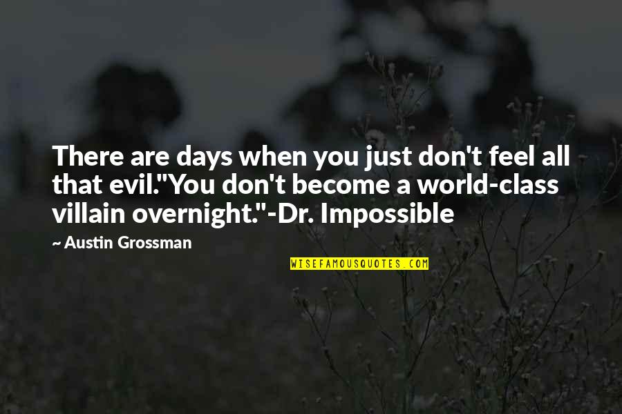 Preponderates Quotes By Austin Grossman: There are days when you just don't feel