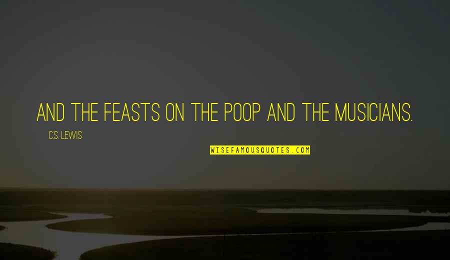 Preponderatingly Quotes By C.S. Lewis: And the feasts on the poop and the Preponderatingly Quotes By C.S. Lewis: And the feasts on the poop and the