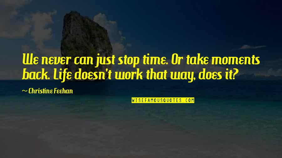 Prepotenza In English Quotes By Christine Feehan: We never can just stop time. Or take Prepotenza In English Quotes By Christine Feehan: We never can just stop time. Or take