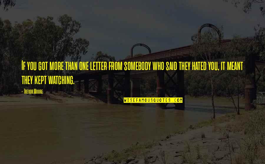 Preppers Survivalists Quotes By Trevor Moore: If you got more than one letter from Preppers Survivalists Quotes By Trevor Moore: If you got more than one letter from
