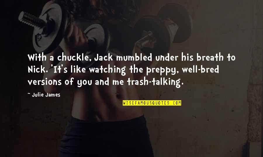 Preppy Love Quotes By Julie James: With a chuckle, Jack mumbled under his breath