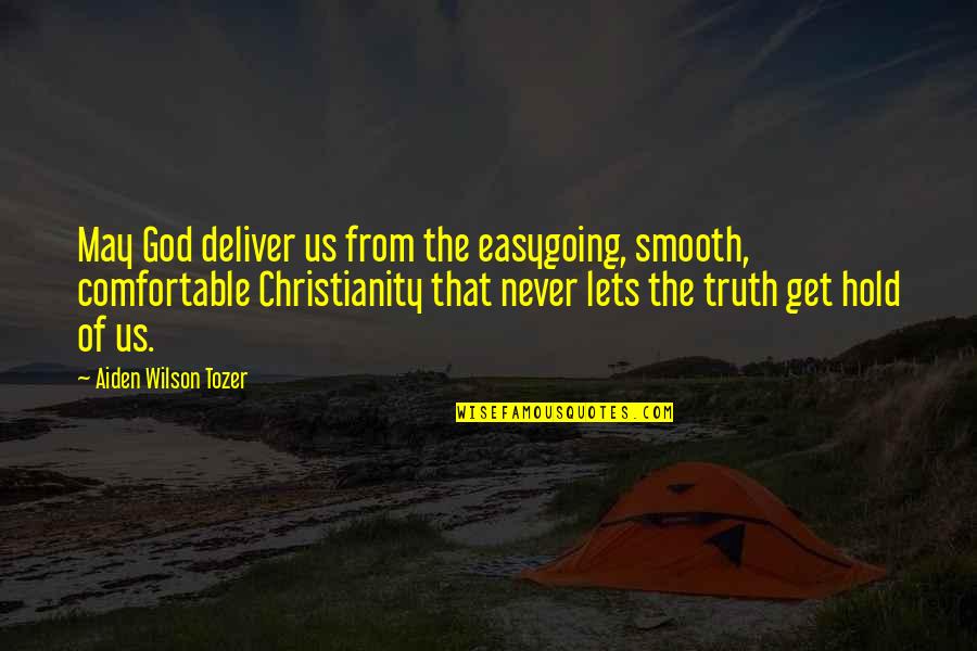 Preppy Quote Quotes By Aiden Wilson Tozer: May God deliver us from the easygoing, smooth, Preppy Quote Quotes By Aiden Wilson Tozer: May God deliver us from the easygoing, smooth,